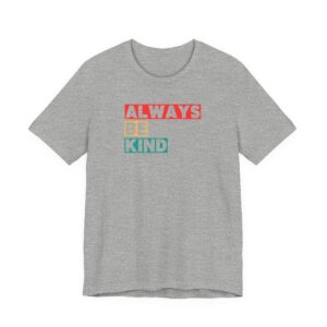 Always Be Kind Unisex Tee
