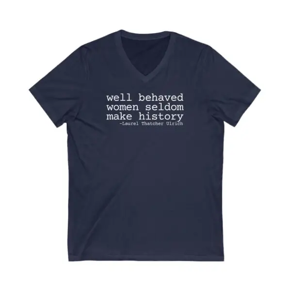 Well Behaved Women Seldom Make History Tee - Image 3